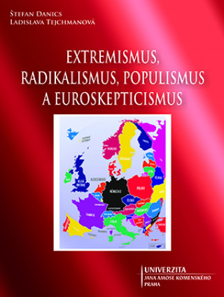 Book Extremismus, radikalismus, populismus a euroskepticismus Štefan Danics