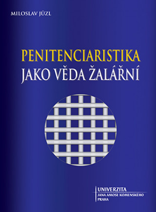Kniha Penitenciaristika jako věda žalářní Miloslav Jůzl