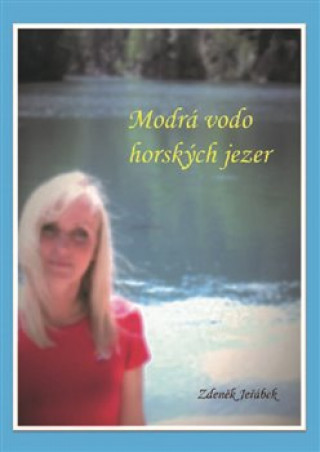 Könyv Modrá vodo horských jezer Zdeněk Jeřábek
