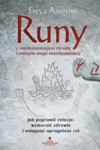 Kniha Runy najskuteczniejsze rytuały i zaklęcia magii skandynawskiej Aswynn Freya