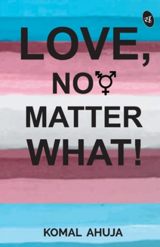 Knjiga Love, No Matter What! Komal Ahuja