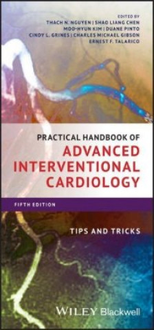 Kniha Practical Handbook of Advanced Interventional Cardiology - Tips and Tricks, Fifth Edition Thach N Nguyen