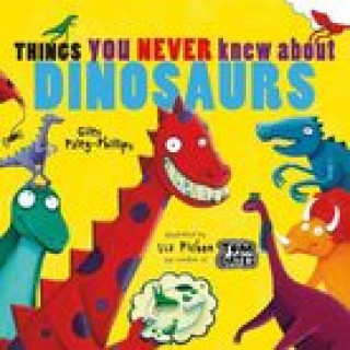 Kniha Things You Never Knew About Dinosaurs (NE PB) Giles Paley-Phillips
