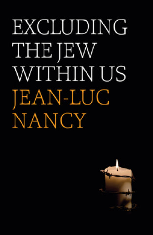 Könyv Excluding the Jew Within Us Jean-Luc Nancy