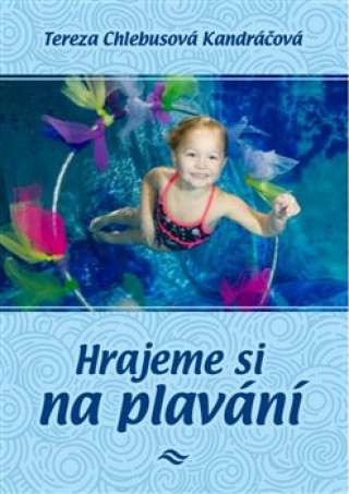 Book Hrajeme si na plavání Tereza Kandráčová Chlebusová