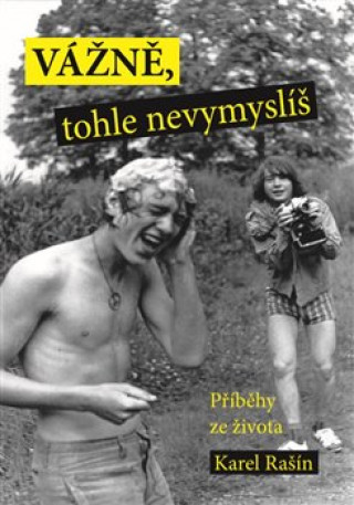 Book Vážně, tohle nevymyslíš Karel Rašín