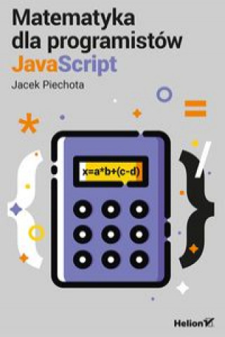 Könyv Matematyka dla programistów JavaScript Piechota Jacek