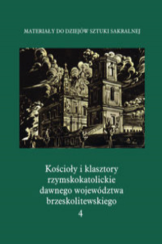 Kniha Kościoły i klasztory rzymskokatolickie dawnego województwa brzeskolitewskiego Katedra w Pińsku Praca zbiorowa