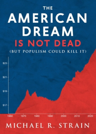 Book The American Dream Is Not Dead: (But Populism Could Kill It) 