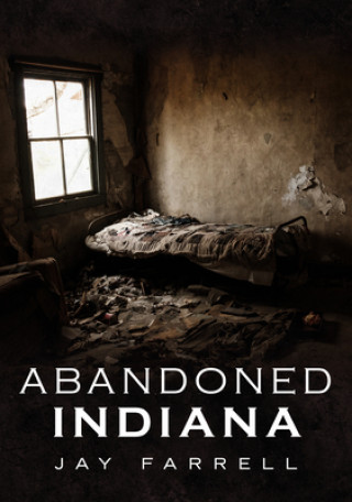 Knjiga Abandoned Indiana Farrell