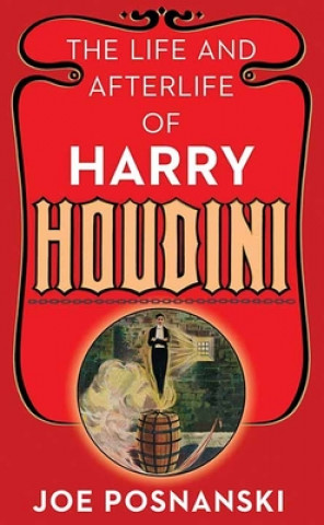 Livre The Life and Afterlife of Harry Houdini 