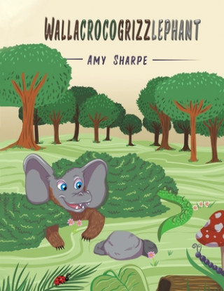 Knjiga Wallacrocogrizzlephant Amy Sharpe