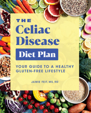 Kniha The Celiac Disease Diet Plan: Your Guide to a Healthy Gluten-Free Lifestyle 