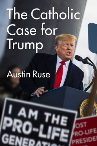 Könyv The Catholic Case for Trump 