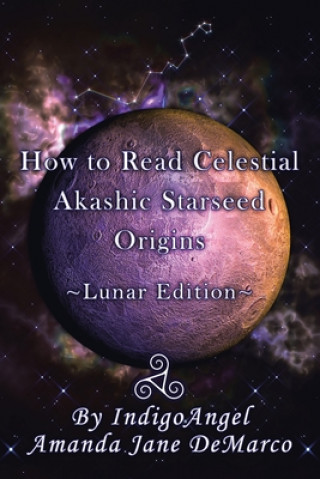 Könyv How to Read Celestial Akashic Starseed Origins 
