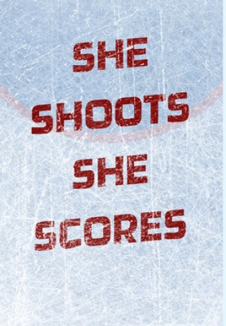 Knjiga Girls Hockey Notebook - She Shoots She Scores 