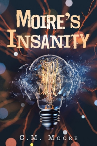 Knjiga Moire's Insanity C. M. Moore