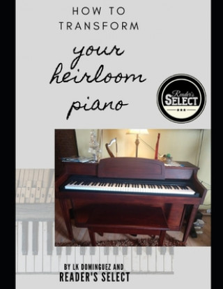 Knjiga How to Transform your Heirloom Piano L. K. Dominguez