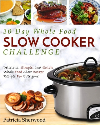 Könyv 30 Day Whole Foods Slow Cooker Challenge 