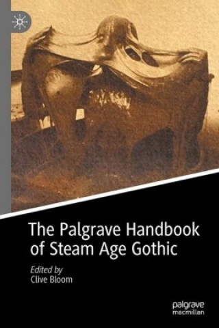 Knjiga Palgrave Handbook of Steam Age Gothic Clive Bloom