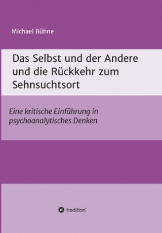 Kniha Das Selbst und der Andere und die Rückkehr zum Sehnsuchtsort 