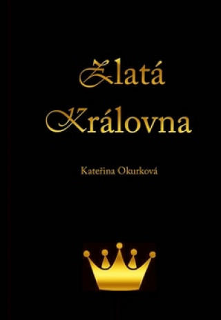 Kniha Zlatá královna Kateřina Okurková