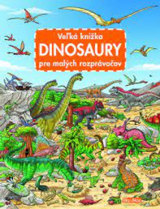 Könyv Veľká knižka - Dinosaury pre malých rozprávačov Max Walther