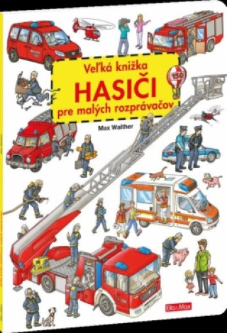 Könyv Veľká knižka - Hasiči pre malých rozprávačov Max Walther