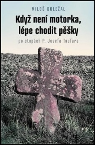 Книга Když není motorka, lépe chodit pěšky Miloš Doležal