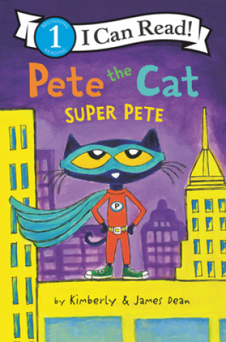 Kniha Pete the Cat: Super Pete Kimberly Dean