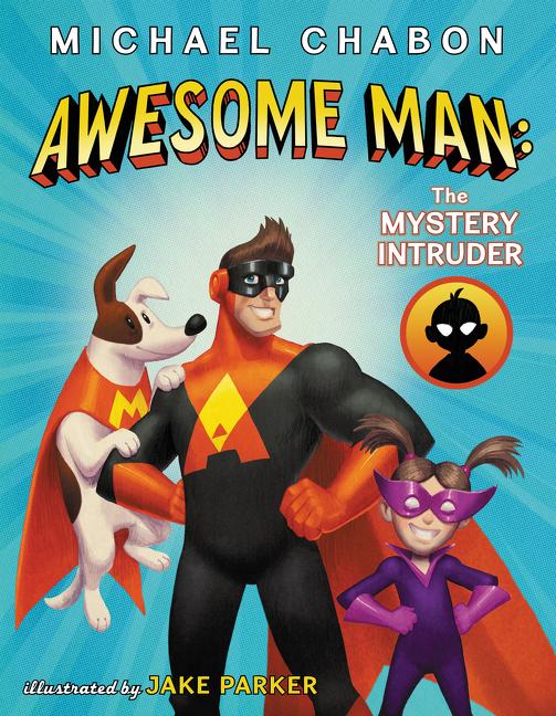 Kniha Awesome Man: The Mystery Intruder Jake Parker