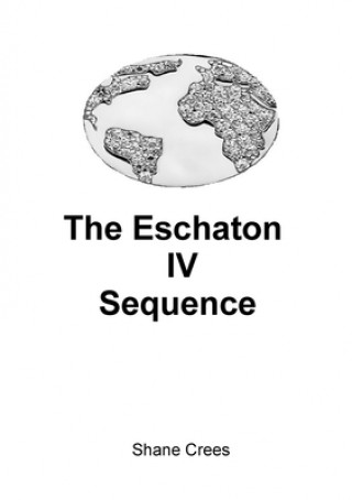 Knjiga Eschaton IV Sequence Shane Crees