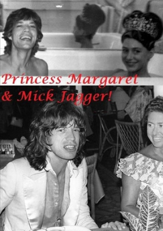 Könyv Princess Margaret & Mick Jagger! 