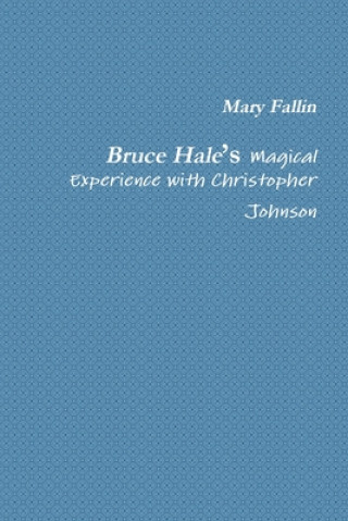 Kniha Bruce Hale's Magical Experience with Christopher Johnson Constance Vincent