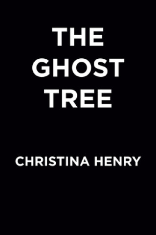 Könyv Ghost Tree CHRISTINA HENRY