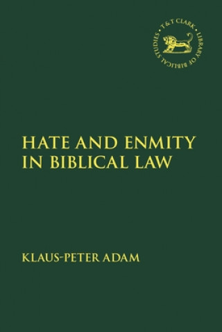 Libro Hate and Enmity in Biblical Law Andrew Mein