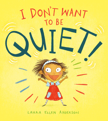 Книга I Don't Want to Be Quiet! LAURA ELLE ANDERSON