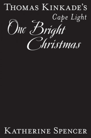 Kniha Thomas Kinkade's Cape Light: One Bright Christmas KATHERINE SPENCER