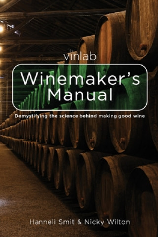 Книга Vinlab Winemaker's Manual: Demystifying the science behind making good wine Hanneli Smit