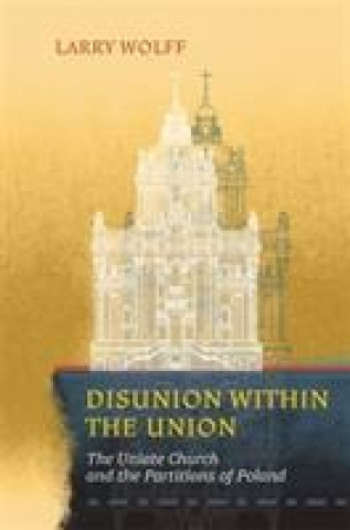 Kniha Disunion within the Union Larry Wolff