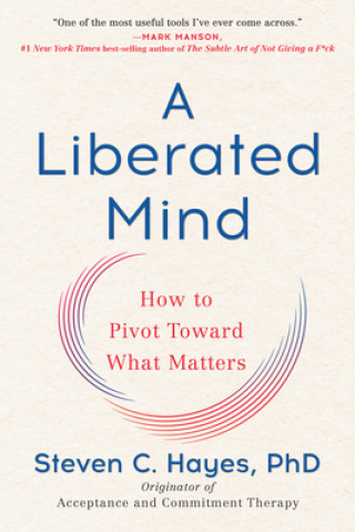 Kniha Liberated Mind STEVEN C. PHD HAYES