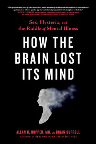 Carte How the Brain Lost Its Mind ALLAN H. ROPPER