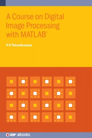 Knjiga Course on Digital Image Processing with MATLAB (R) P. K. Thiruvikraman