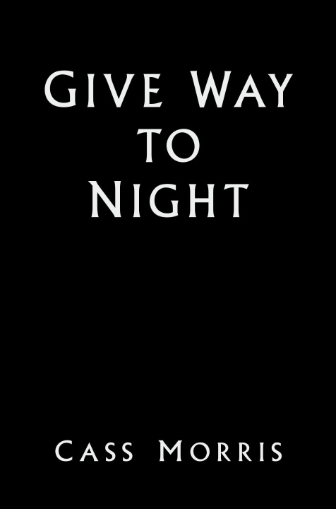 Knjiga Give Way to Night CASS MORRIS