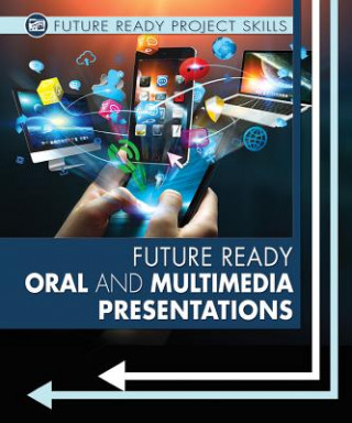 Knjiga Future Ready Oral and Multimedia Presentations Lisa Bullard