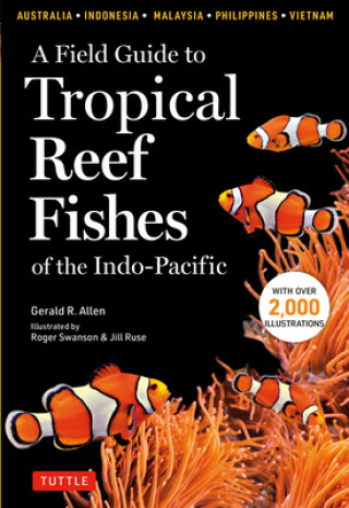 Knjiga Field Guide to Tropical Reef Fishes of the Indo-Pacific Roger Swainston