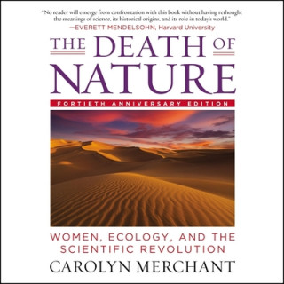 Digital The Death of Nature: Women, Ecology, and the Scientific Revolution 