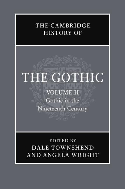 Kniha Cambridge History of the Gothic: Volume 2, Gothic in the Nineteenth Century Dale Townshend