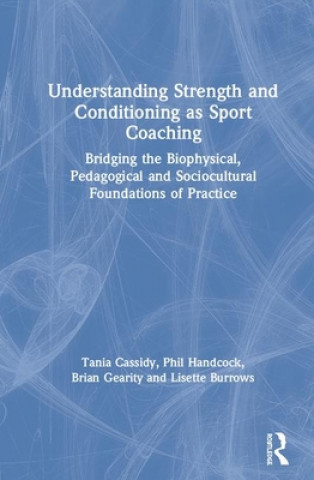 Kniha Understanding Strength and Conditioning as Sport Coaching Cassidy