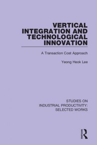 Boek Vertical Integration and Technological Innovation Yeong Heok Lee